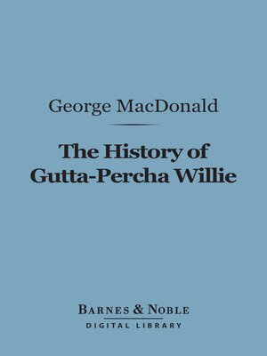 cover image of The History of Gutta-Percha Willie (Barnes & Noble Digital Library)